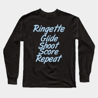 Ringette: Glide, shoot, score, repeat. Long Sleeve T-Shirt